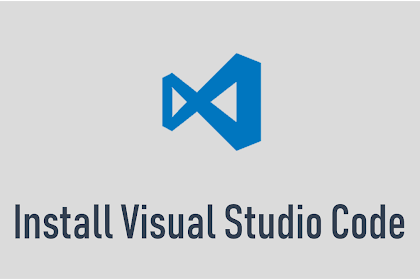 Cepat dan Mudah, Cara Install Visual Studio Code di Windows