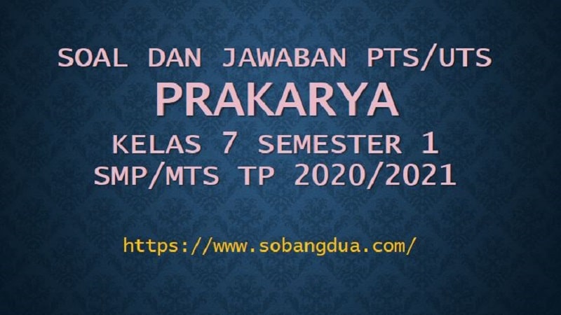 Soal uts prakarya kelas 7 semester 1 dan kunci jawaban