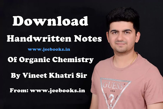 Download Handwritten Notes of Organic Chemistry By Vineet Khatri Sir PDF JEE NEET