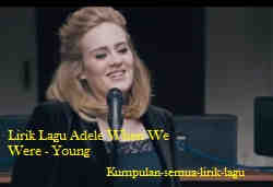 Adele When We Were - Young