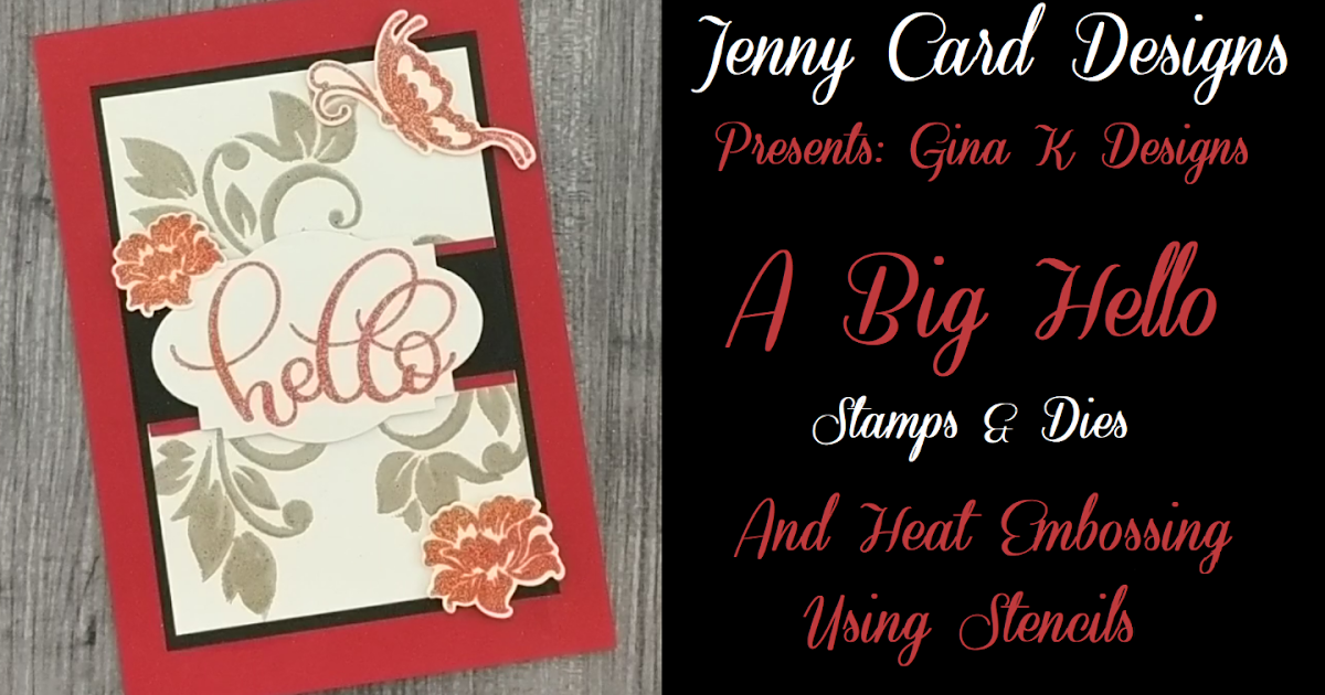Jenny Card Designs Let's Make More With Gina K Designs "A Big Hello