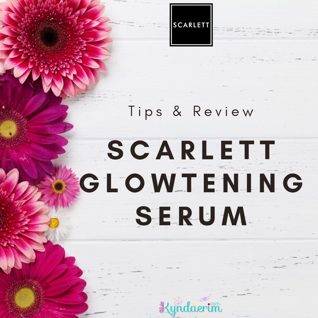 Tips memilih serum, Review Scarlett Glowtening Serum