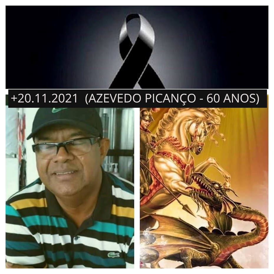 MORRE AZEVEDO PICANÇO AOS 60 ANOS EM 20.11.2021