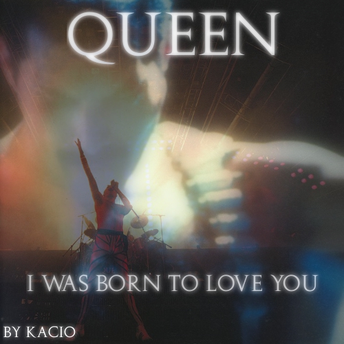 Queen Remixes by Kacio Queen I Was Born To Love You (2011 Single)