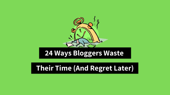become a productive blogger, increase blogging productivity, ways bloggers waste time