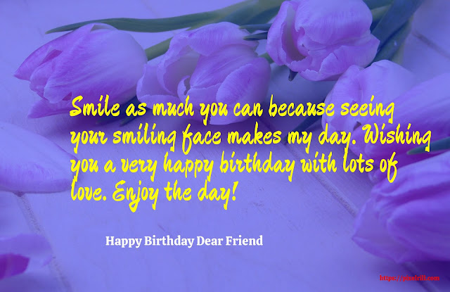 Happy birthday best friend Happy birthday special friend