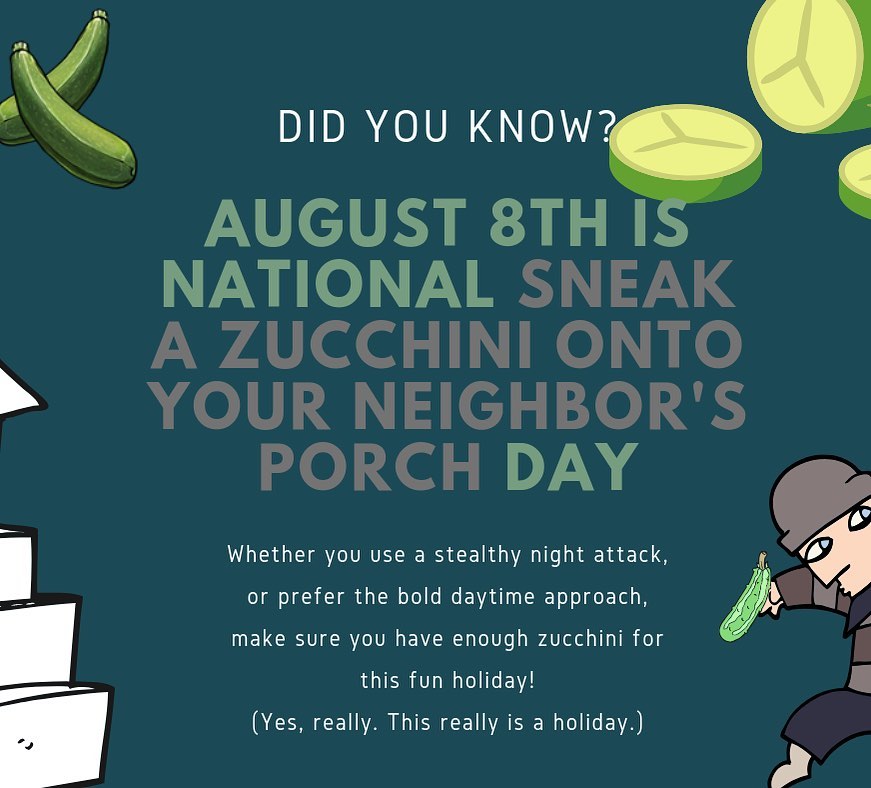 National Sneak Some Zucchini Onto Your Neighbor's Porch Day National Sneak Some Zucchini Onto Your Neighbor's Porch Day