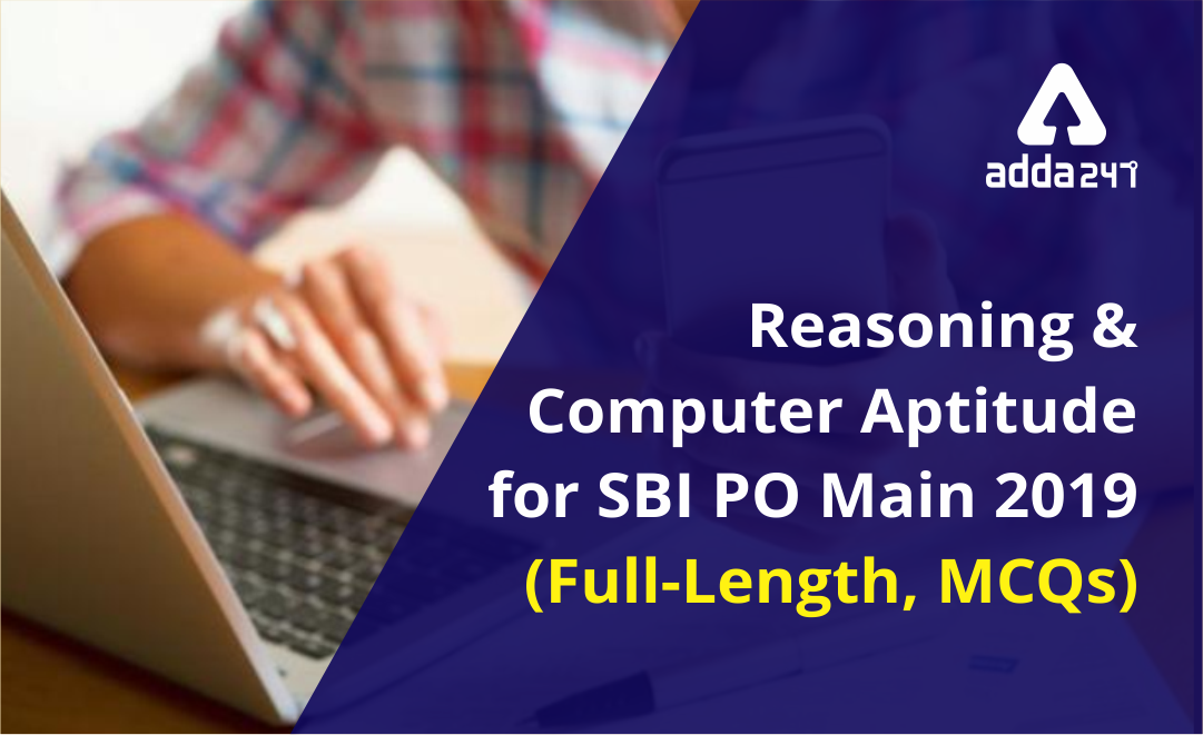 SBI PO Main Reasoning Ability Quiz: 19th July 2019