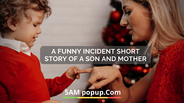 A Funny Incident Short Story Of A Son And Mother 