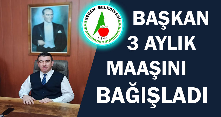 Başkan 3 Aylık Maaşını Bağışladı