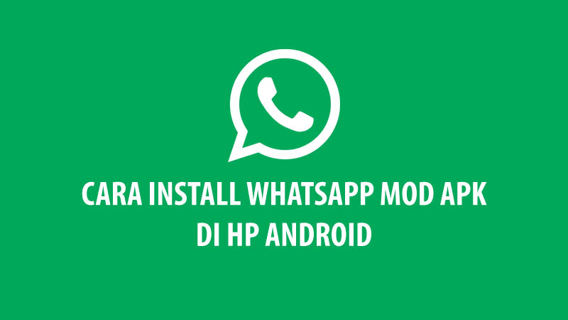 Cara Install WhatsApp MOD APK di Android - Andronezia