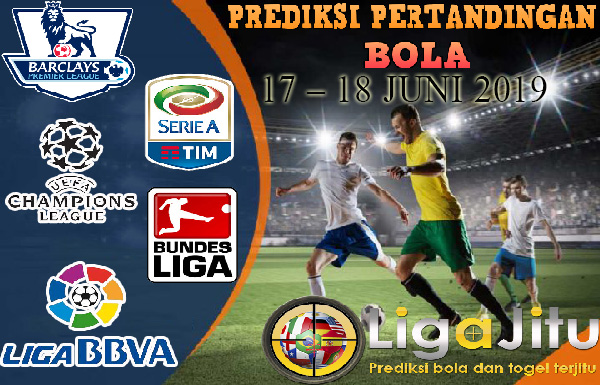 PREDIKSI PERTANDINGAN BOLA TANGGAL 17 JUNI – 18 JUNI 2019