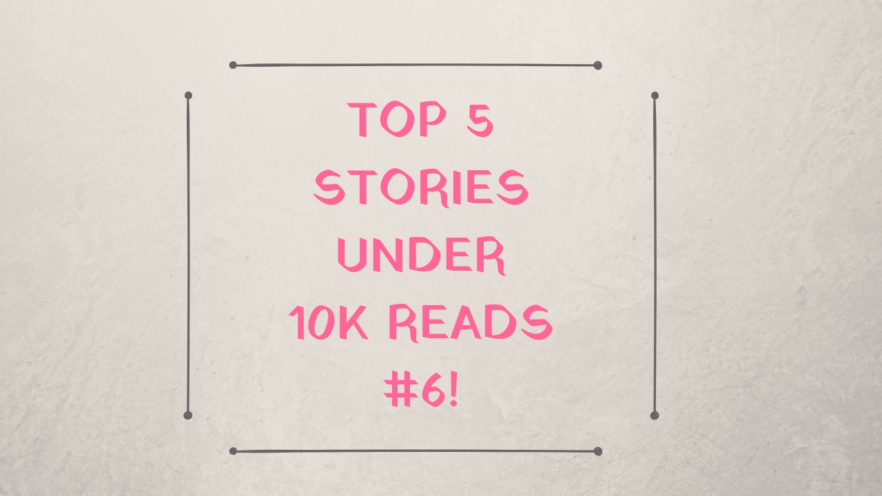 Top 5 Stories Under 10k #6!
