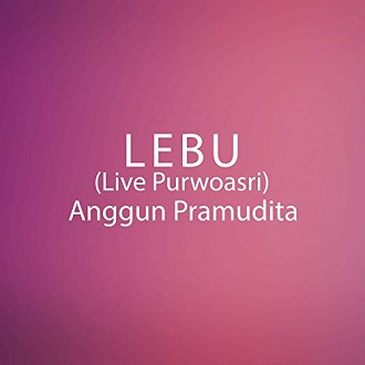 Lirik Lagu Lebu Anggun Pramudita
