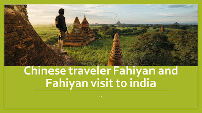 चीनी यात्री फाह्यान और फाह्यान की भारत यात्रा - Chinese traveler Fahiyan and Fahiyan visit to india