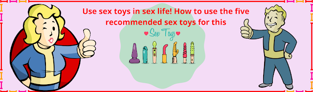 Use Sex Toys in Your Sex Life!