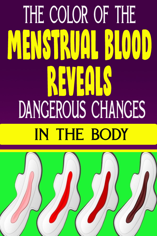 THE COLOR OF THE MENSTRUAL BLOOD REVEALS DANGEROUS CHANGES IN THE BODY.