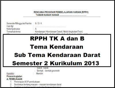 Rpph Tk A Dan B Tema Kendaraan Sub Tema Kendaraan Darat Semester 2 Kurikulum 2013 Arsip Paud