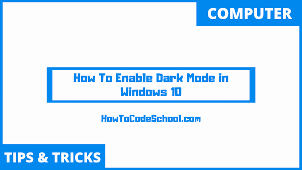 How To Enable Dark Mode in Windows 10