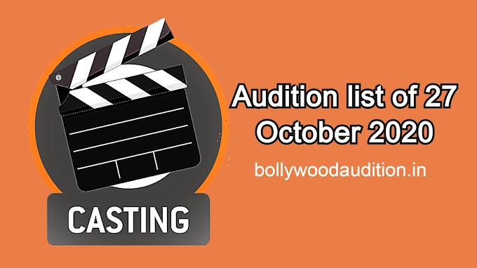 Audition list of 27 October 2020 | bollywoodaudition.in