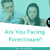 Are You Facing Foreclosure ?