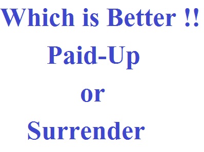 Which-is-Better-Paid-Up-of-Surrender-of-LIC-Policy !!