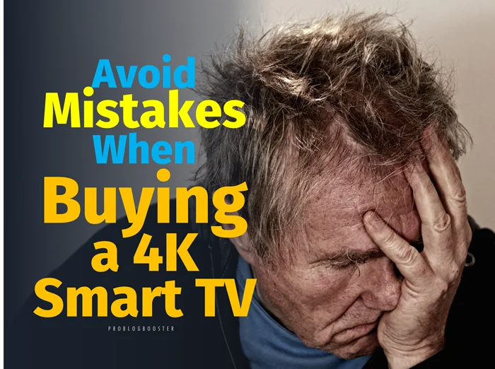Avoid 9 Mistakes When Buying A New 4K Smart TV 