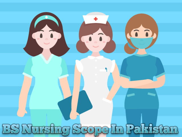 BS Nursing Scope In Pakistan BS Nursing Scope In Pakistan