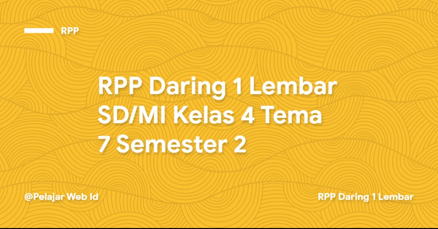 RPP Daring 1 Lembar SD/MI Kelas 4 Tema 7 Semester 2 Download RPP Daring 1 Lembar SD/MI Kelas 4 Tema 7 Semester 2