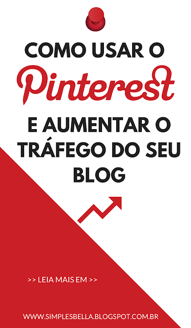 Como usar o Pinterest e aumentar o tráfego do seu blog Como usar o Pinterest e aumentar o tráfego do seu blog