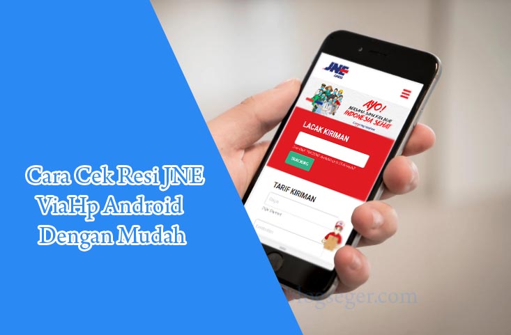 Cara Cek Resi Jne Via Hp Android Dengan Mudah Blogseger