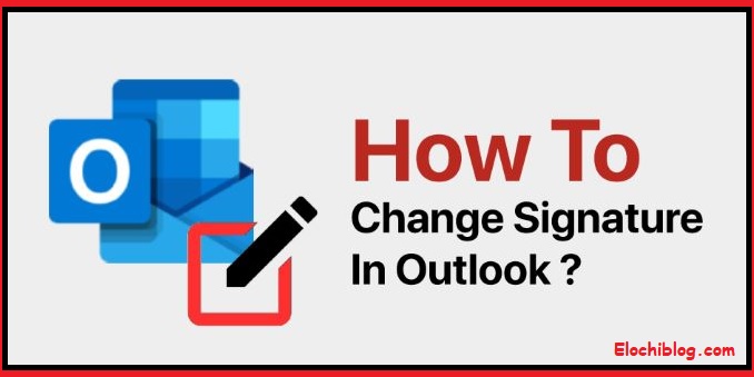 How to Change Signature in Outlook 2022