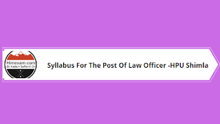 Syllabus For The Post Of Law Officer -HPU Shimla Syllabus For The Post Of Law Officer -HPU Shimla