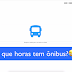 Que horas tem ônibus?