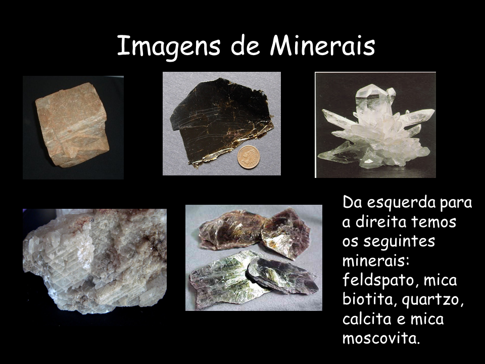 A Geografia como Protagonista! Minerais e Rochas clique na imagem