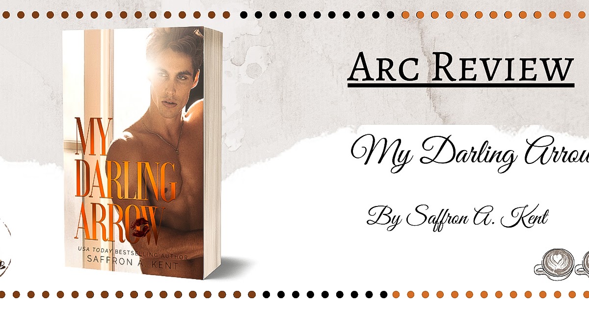 ARC Review My Darling Arrow by Saffron A. Kent