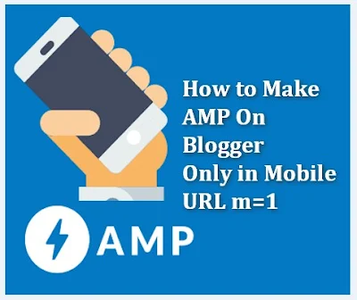 Tạo trang AMP chỉ xuất hiện trên mobile cho blogspot