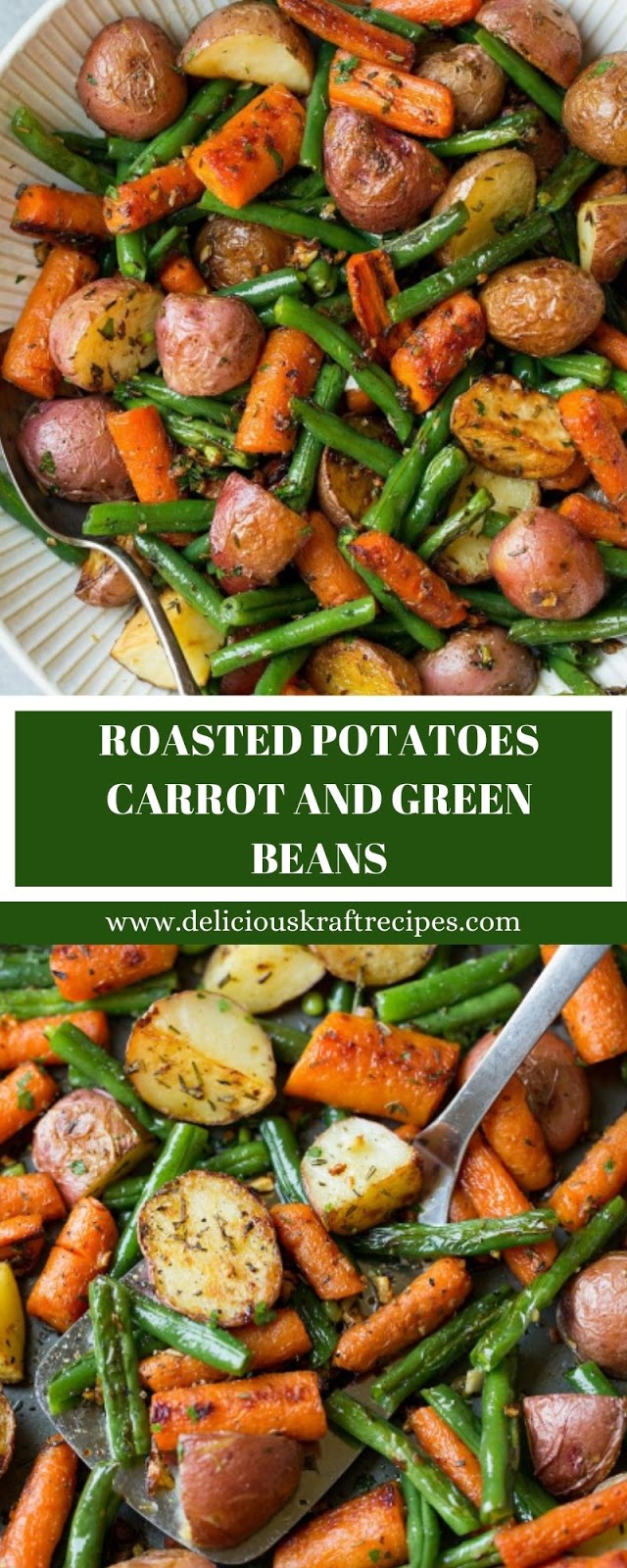 ROASTED POTATOES CARROT AND GREEN BEANS ROASTED POTATOES CARROT AND GREEN BEANS