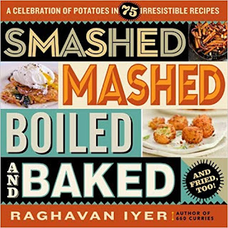 Smashed, Mashed, Boiled, and Baked--and Fried, Too!: A Celebration of Potatoes in 75 Irresistible Recipes 
