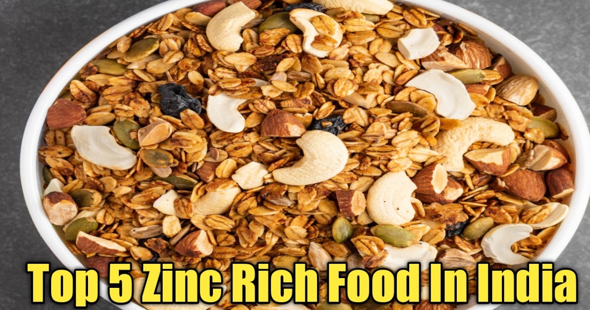 Top 5 Zinc Rich Foods In India