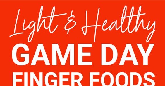 Healthy Game Day Finger Foods - stuffinco-recipes
