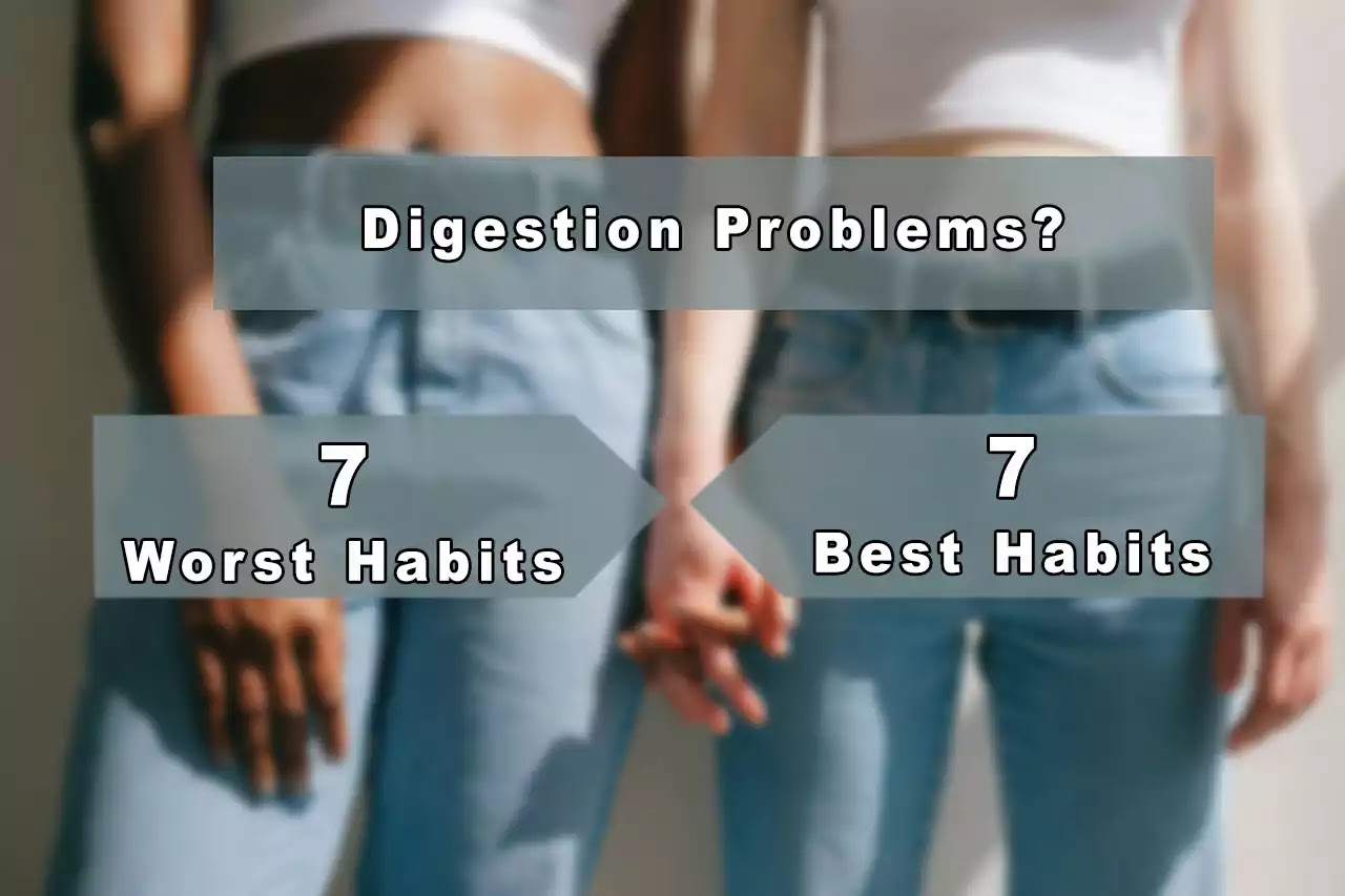Solution for digestion problems 7 worst and best habits affecting it