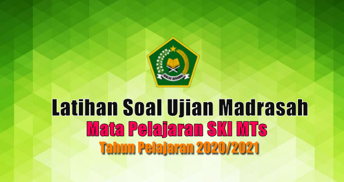 Latihan Soal Ujian Madrasah Um Mata Pelajaran Ski Mts Tahun 2021 Guru Madrasah