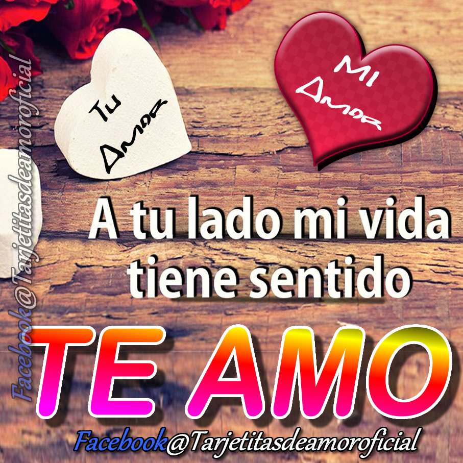 ð¹ðTu AMOR y Mi AMORð¹ð, a tu lado mi vida tiene mucho sentidoð¹ð, te amo