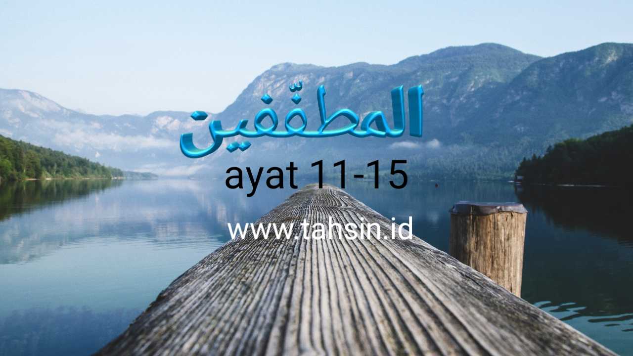 Al Muthaffifin ayat 11-15