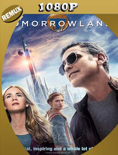 Tomorrowland (2015) REMUX [1080p] Latino [GoogleDrive] SXGO