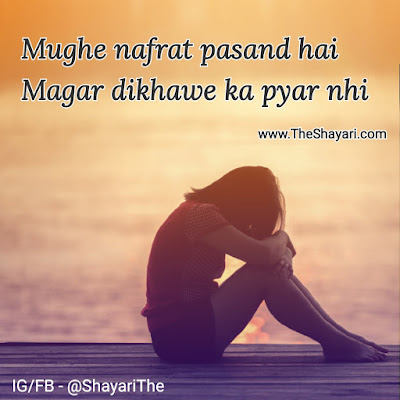 Mughe nafrat pasand hai, Magar Dikhawe ka Pyar nhi! The Shayari - Dil ki baat kalam se - dard bhari shayari