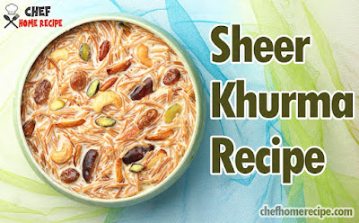 Sheer Khurma | Sheer Khurma Recipe | Sheer Khurma Ingredients _ chefhomerecipe.com