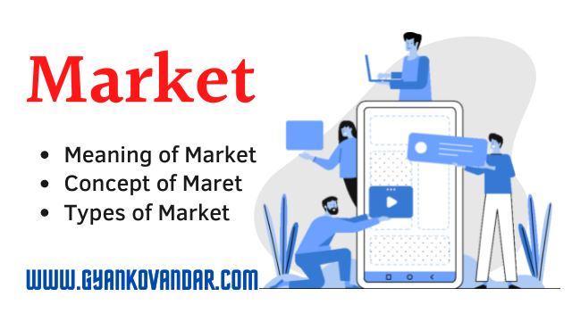 Market: Meaning, Concept, and Types