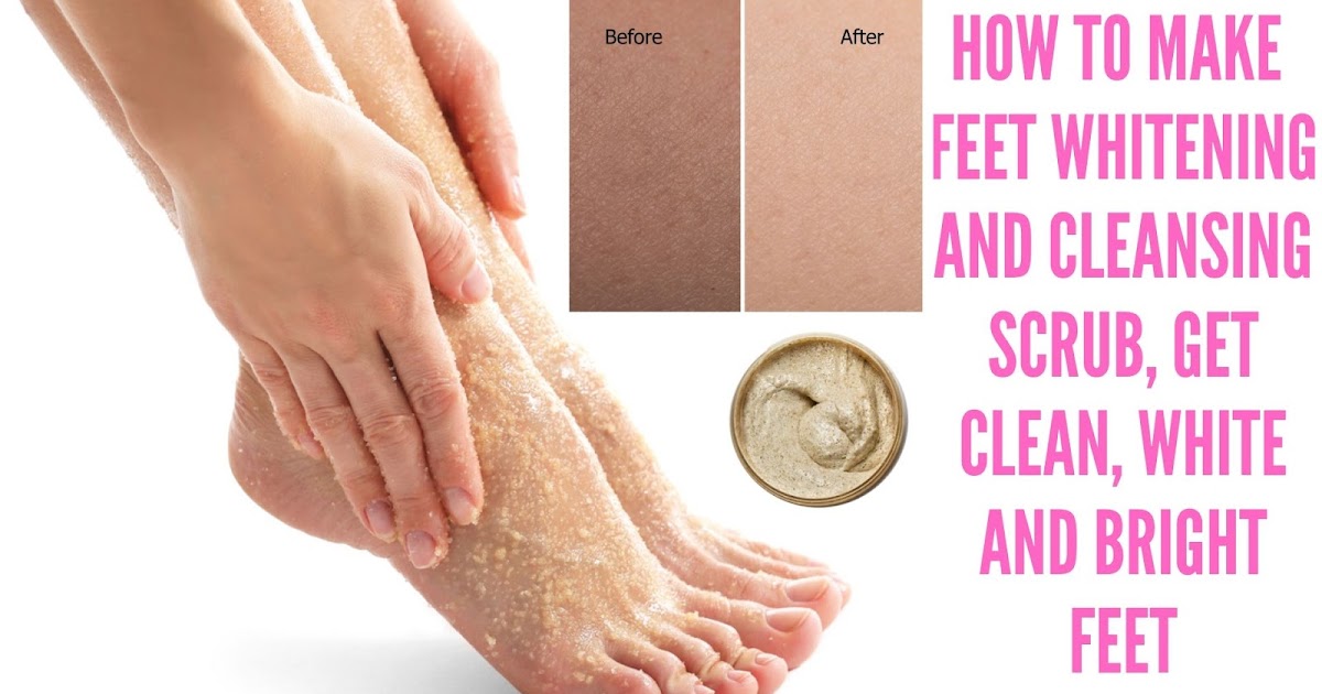 How To Make Feet Whitening And Cleansing Scrub, Get Clean, White And